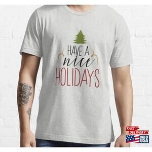 Have A Nice Holiday Essential Tshirt Classic